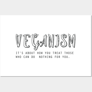 veganism it’s about how you treat those who can do  nothing for you Vegan t-shirt gift for friends Posters and Art